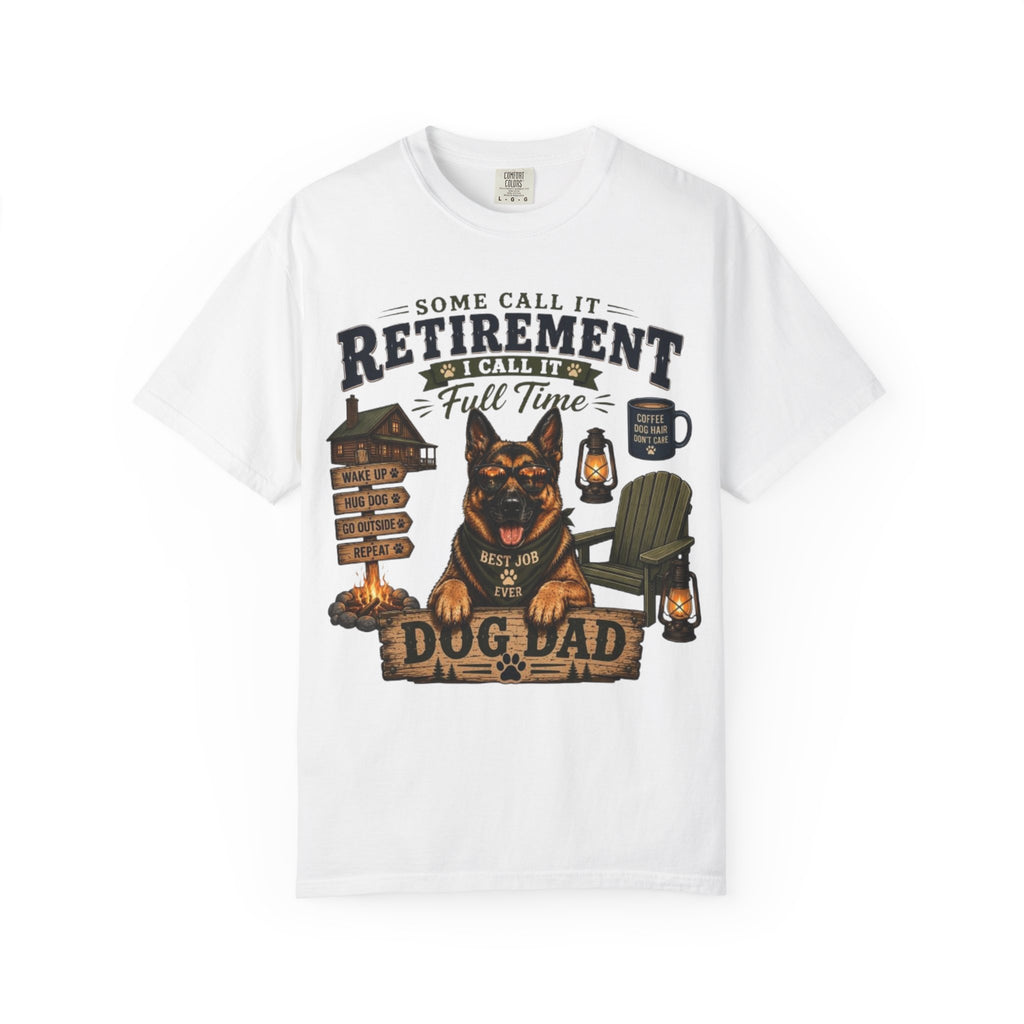 Some Call It Retirement, I Call It Full-Time Dog Dad Comfort Colors® T-Shirt