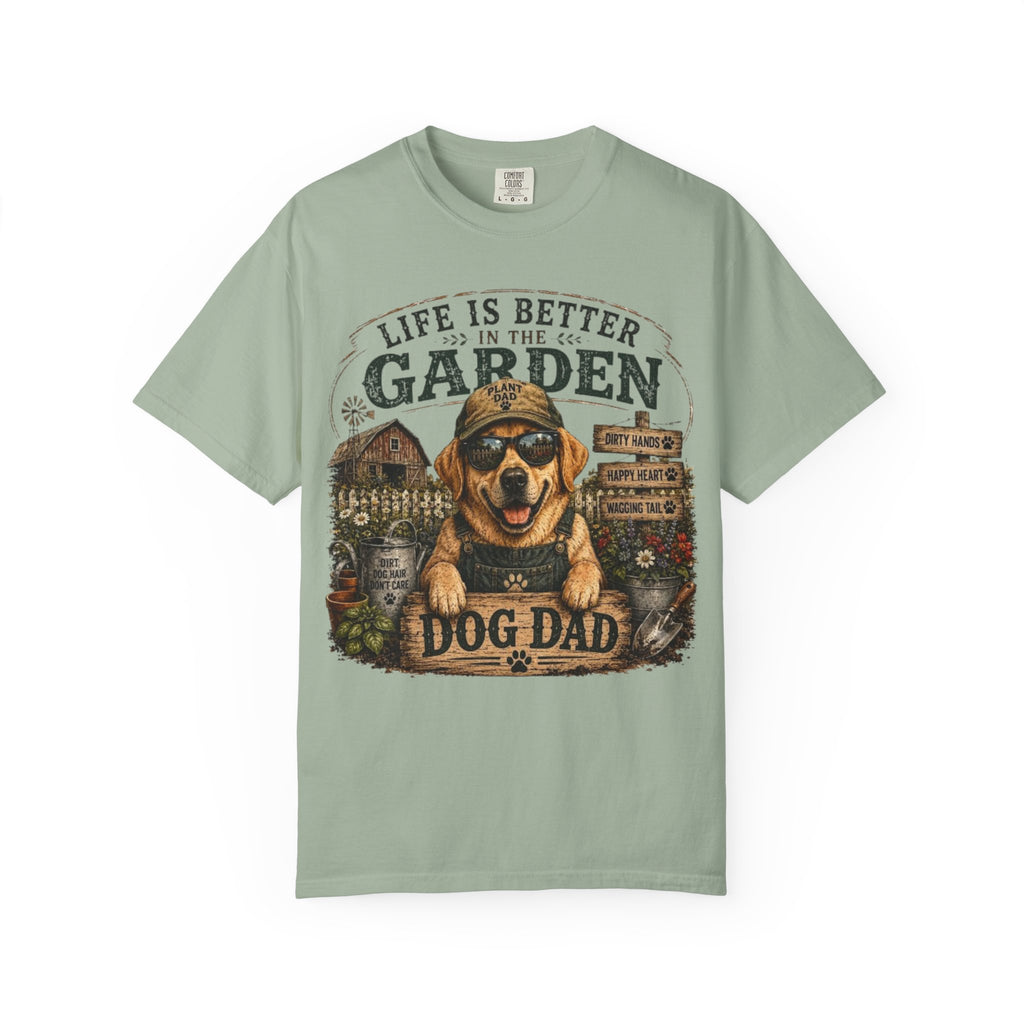Life Is Better in the Garden Dog Dad Comfort Colors® T-Shirt