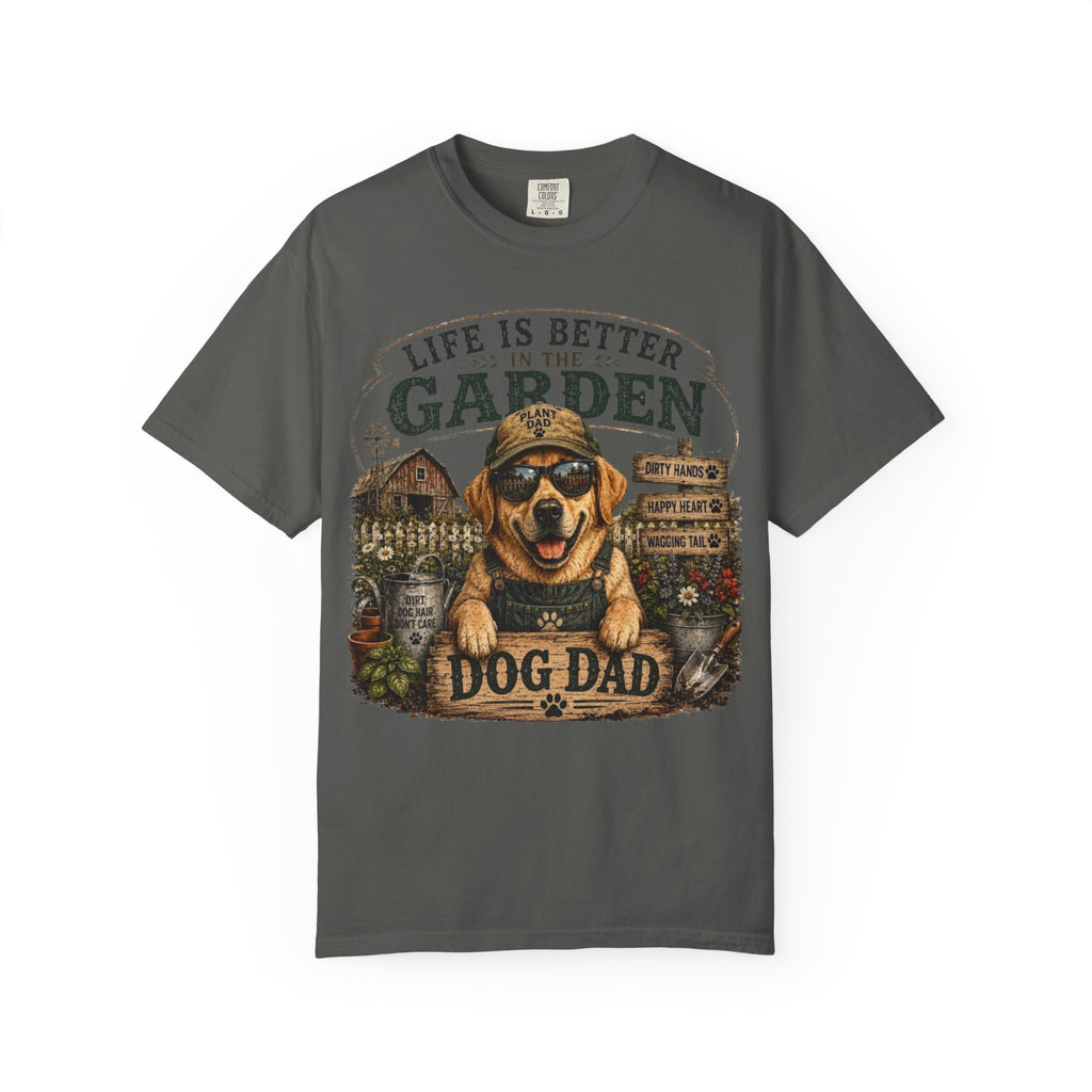 Life Is Better in the Garden Dog Dad Comfort Colors® T-Shirt