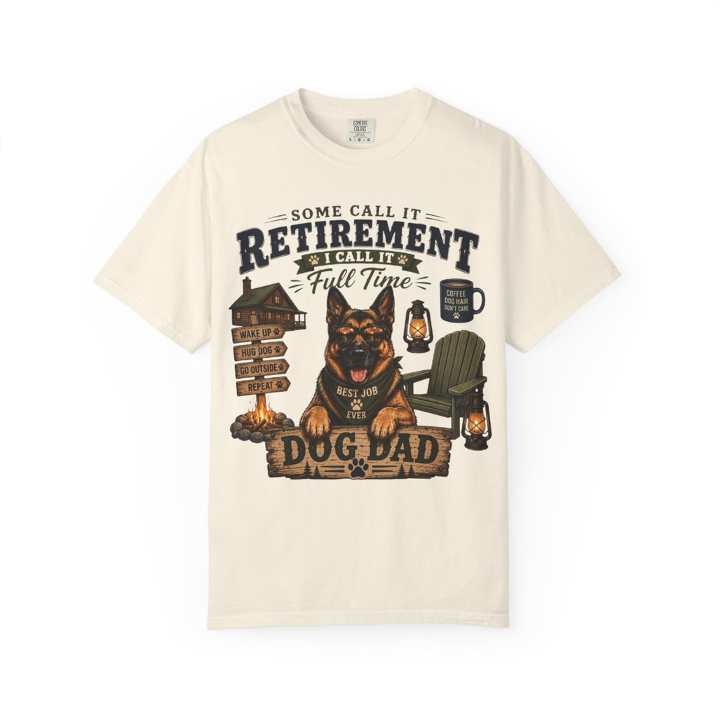 Some Call It Retirement, I Call It Full-Time Dog Dad Comfort Colors® T-Shirt