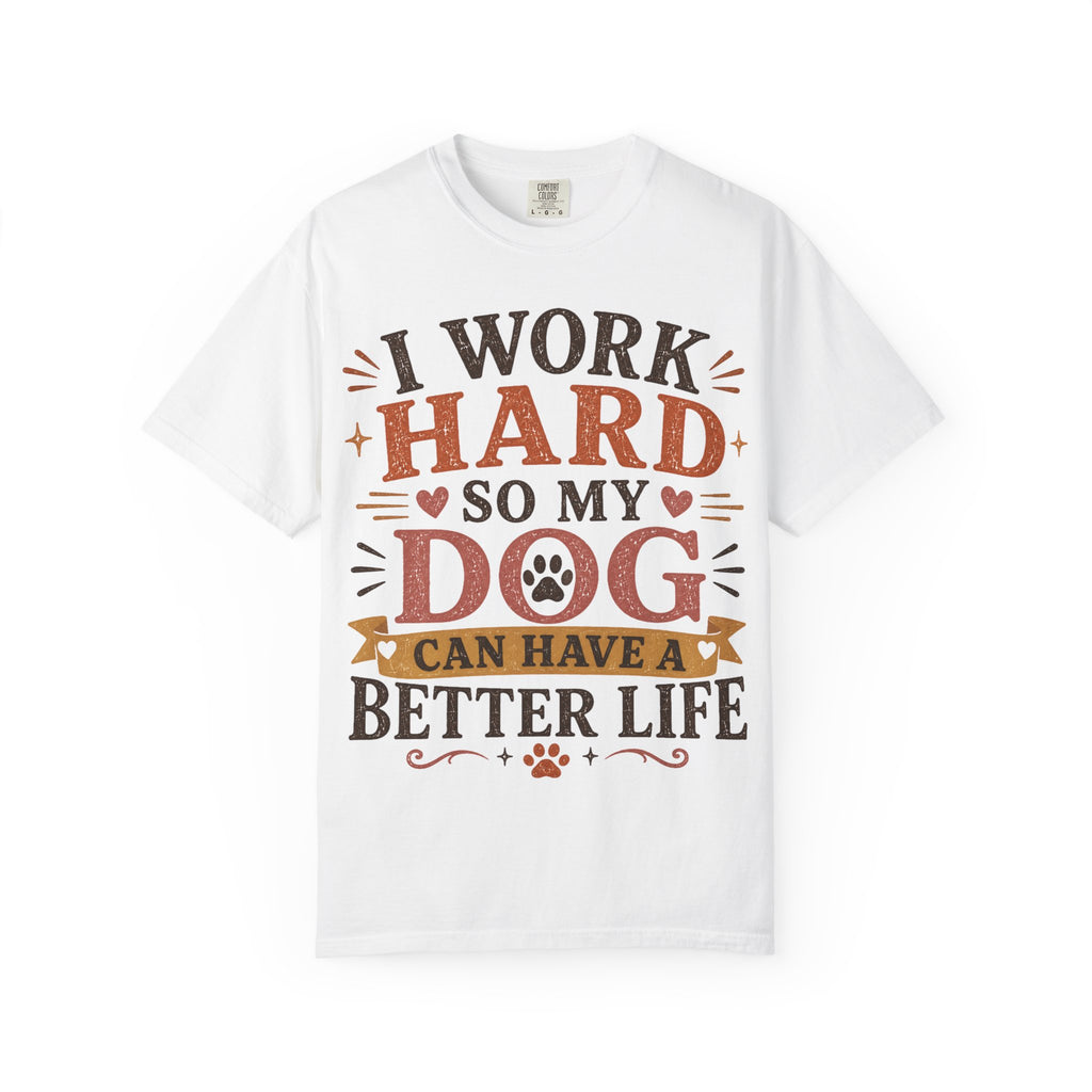 I Work Hard So My Dog Can Have A Better Life Retro T-Shirt