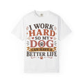I Work Hard So My Dog Can Have A Better Life Retro T-Shirt
